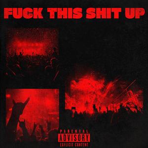 **** THIS SHIT UP