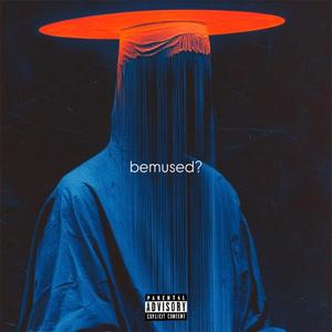 bemused? (feat. lorD Mercy)