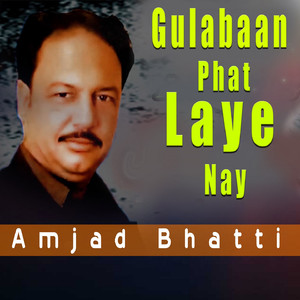 Gulabaan Phat Laye Nay