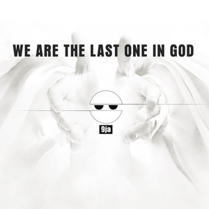 We are the Last One in God