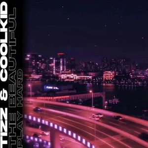 The Beautiful Play Hard（Tizz / Coolkid remix）