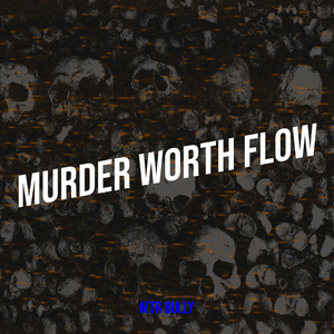 Murder Worth Flow