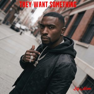 They Want Something
