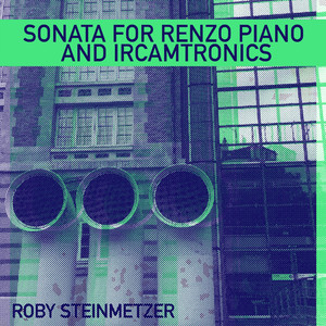 Sonata for Renzo Piano and Ircamtronics (Stereo Version)