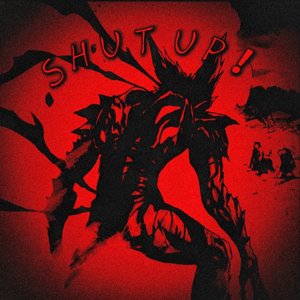 SHUT UP！