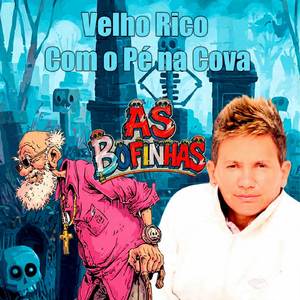 Velho Rico com o Pé na Cova