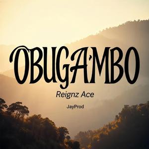 OBUGAMBO BY REIGNZ ACE
