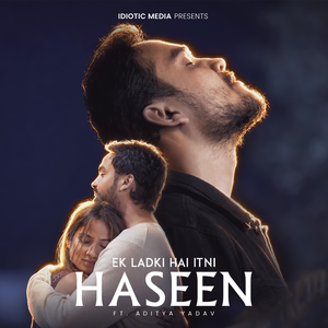 Ek Ladki Hai Itni Haseen
