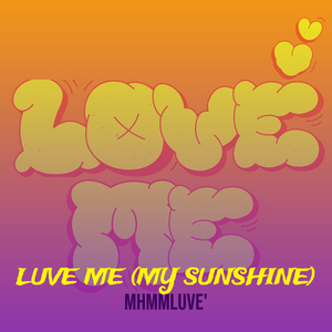 Luve Me (My Sunshine)