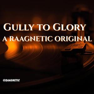 Gully to Glory