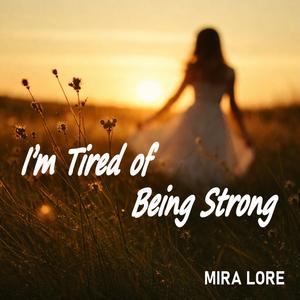 I’m Tired of Being Strong