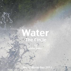 Water - The Circle (World Water Day 2013 Release)