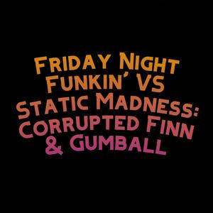 Friday Night Funkin' VS Static Madness: BF VS Gumball (feat. The Extravagant Midnight & David Caneca Music)