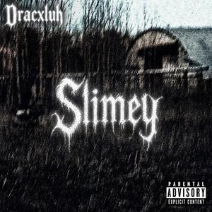 Slimey