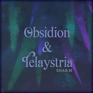 Obsidion & Telaystria