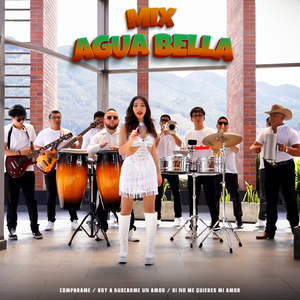 Mix Agua Bella: Compárame / Voy a buscarme un amor / Si no me quieres mi amor