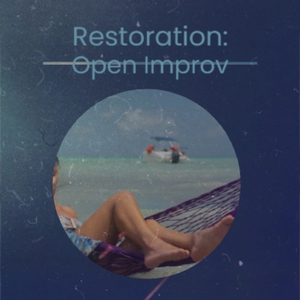 Restoration: Open Improv