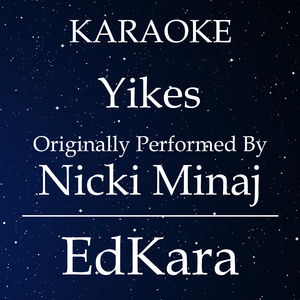Yikes (Originally Performed by Nicki Minaj) [Karaoke No Guide Melody Version]