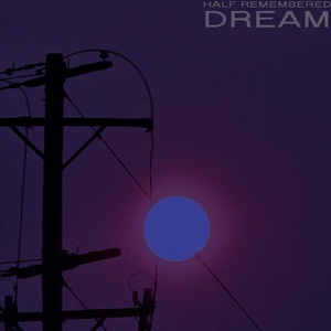 Half Remembered Dream