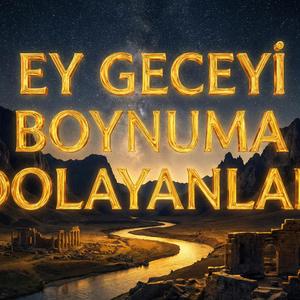 Ey geceyi boynuma dolayanlar, (feat. gamze coşkun)