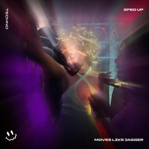 MOVES LIKE JAGGER - (TECHNO SPED UP)