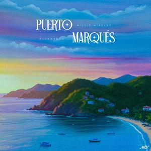 Puerto Marqués <3 (feat. Willie Mireles)