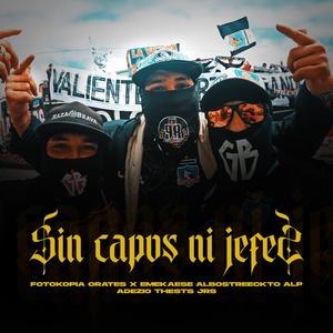Orates - Sin Capos Ni Jefes (feat. Emekaese Albostreeckto ALP & Adezio Thesertores Jrs)