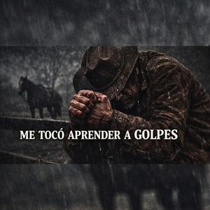 Me tocó aprender a golpes