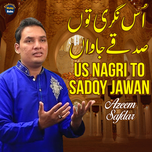 Us Nagri To Sadqy Jawan