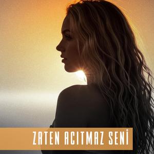 Zaten acıtmaz seni