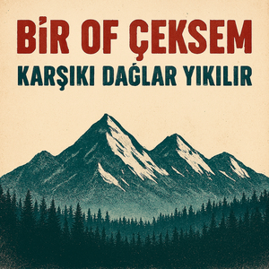Bir Of Çeksem Karşıki Dağlar Yıkılır
