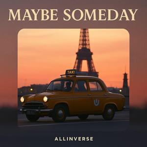Maybe Someday