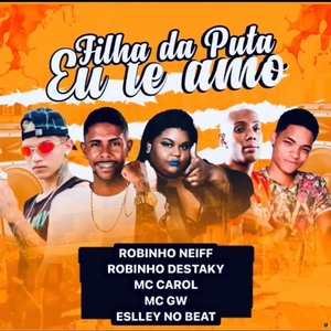 Filha da Puta Eu Te Amo (feat. Mc Gw & Mc Carol)