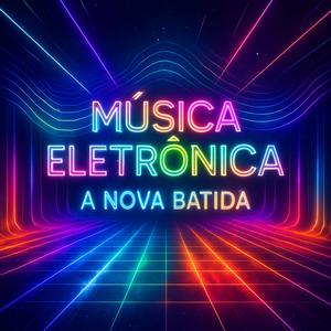 Música Eletrônica a Nova Batida