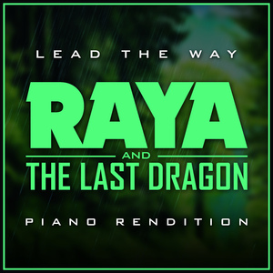 Lead the Way (from "Raya and The Last Dragon") (Piano Rendition)