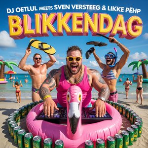 DJ Oetlul Meets Sven Versteeg & Likke Pehp - Blikkendag