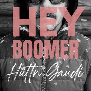 Hey Boomer Hüttn Gaudi