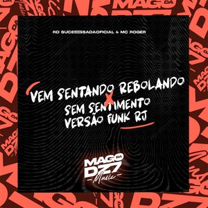 Vem Sentando Rebolando X Sem Sentimento Versão Funk Rj