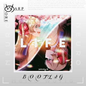 LIFE ( _Warpcore_ Bootleg )