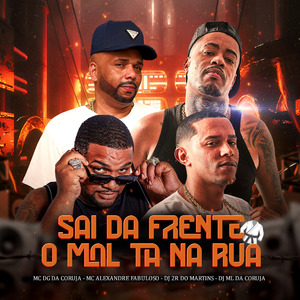 Sai da Frente o Mal Ta na Rua
