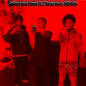 Swing My Door (feat. 2 brazyy & 1diddy)