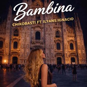 Bambina (feat. ILYANS.IGNACIO)