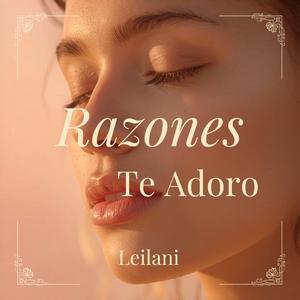 Razones / Te Adoro (feat. Leilani)