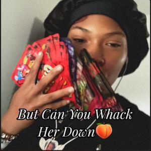 But can you whack her down (feat. SgeNp & KekeP)