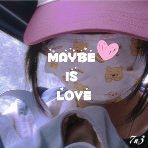 MAYBE IS LOVE(PROD BY Riingle_lyc)