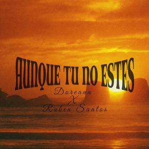 AUNQUE TU NO ESTES (feat. Ruben Santos)