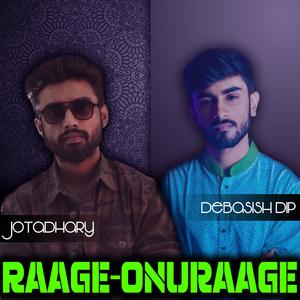 Raage Onuraage (feat. Debasish Dip)