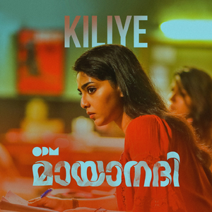 Kiliye (From "Mayaanadhi")