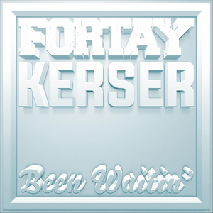 Been waitin (feat. Kerser)