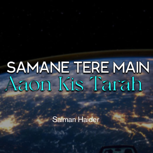 Samane Tere Main Aaon Kis Tarah